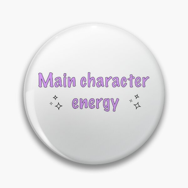 Item preview, Main Character Energy designed and sold by osnapitsgaia.