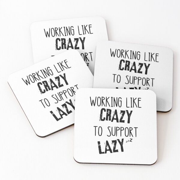 Item preview, Working Like Crazy To Support The Lazy designed and sold by Quadghouls.