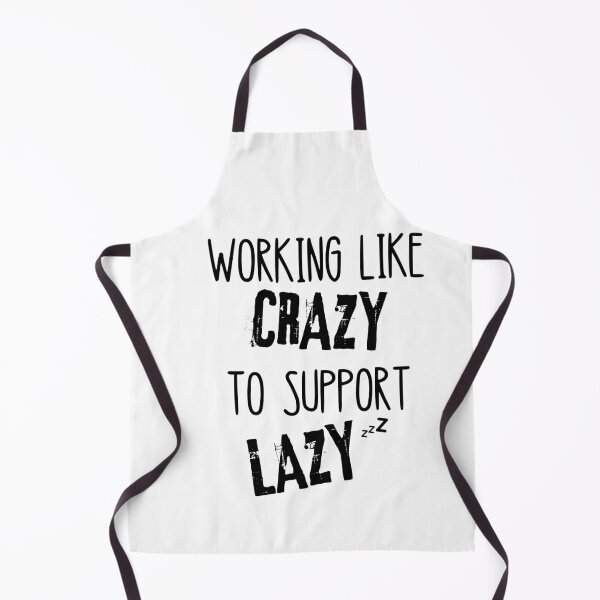 Item preview, Working Like Crazy To Support The Lazy designed and sold by Quadghouls.