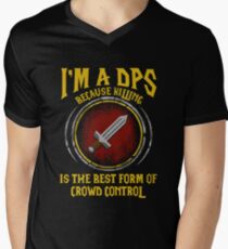 Warcraft - I'm A Dps Because Killing Is The Best Form Of Crowd Control Men's V-Neck T-Shirt