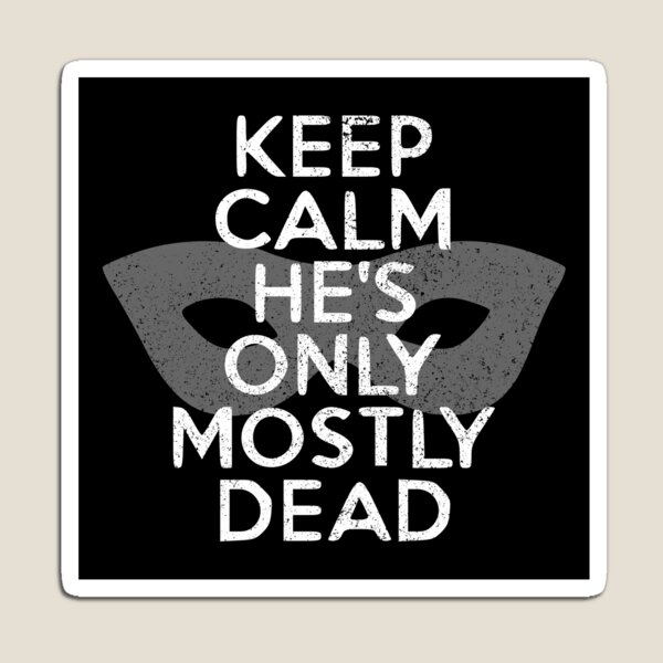 Item preview, Keep Calm! He's only mostly dead - Princess Bride  designed and sold by jacob-jendrey.