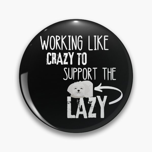 Item preview, Working Like Crazy To Support The Lazy designed and sold by Quadghouls.