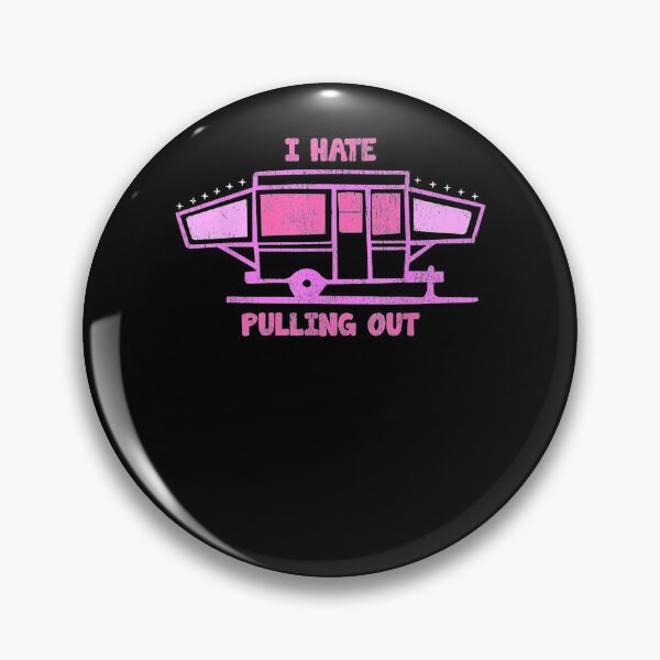 Item preview, I Hate Pulling Out Funny Camping Travel Trailer Gift  designed and sold by rubysheila.