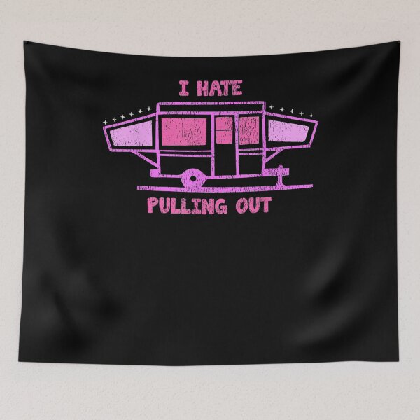 Item preview, I Hate Pulling Out Funny Camping Travel Trailer Gift  designed and sold by rubysheila.