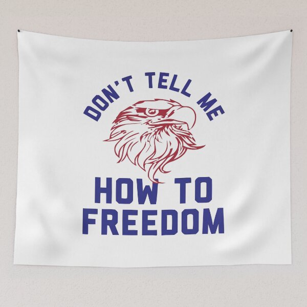 Item preview, Don't-Tell-Me-How-To-Freedom designed and sold by AlbertoReichert.