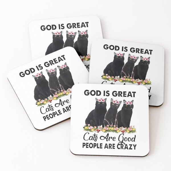 Item preview, God Is Great Cats Are Good People Are Crazy Flower designed and sold by MarcoABerggren.