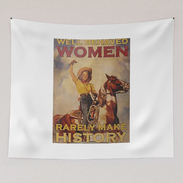 Item preview, Well Behaved Women Rarely Make History Poster designed and sold by JurgenPSange.