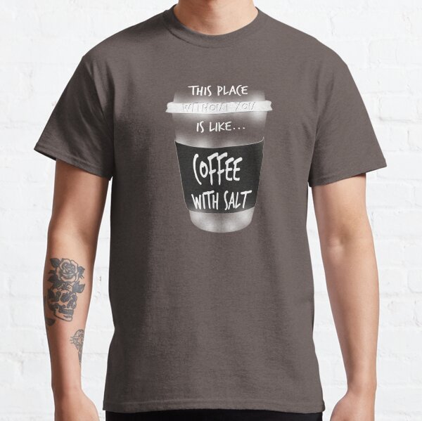 This Place Without You Classic T-Shirt