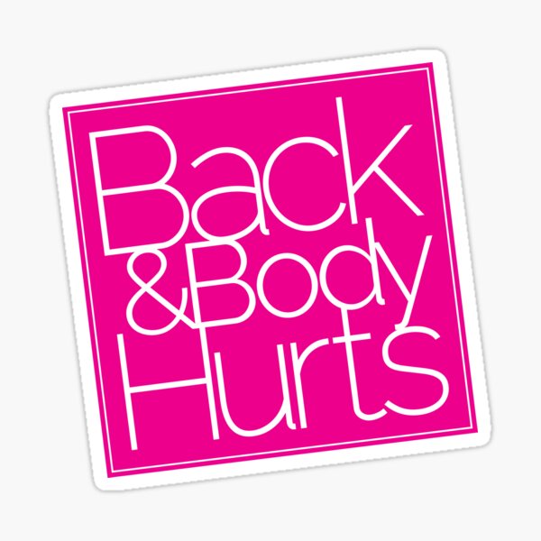 Back And Body Hurts Shirt Back And Body Hurts Tee Sticker By   St,small,507x507 Pad,600x600,f8f8f8 