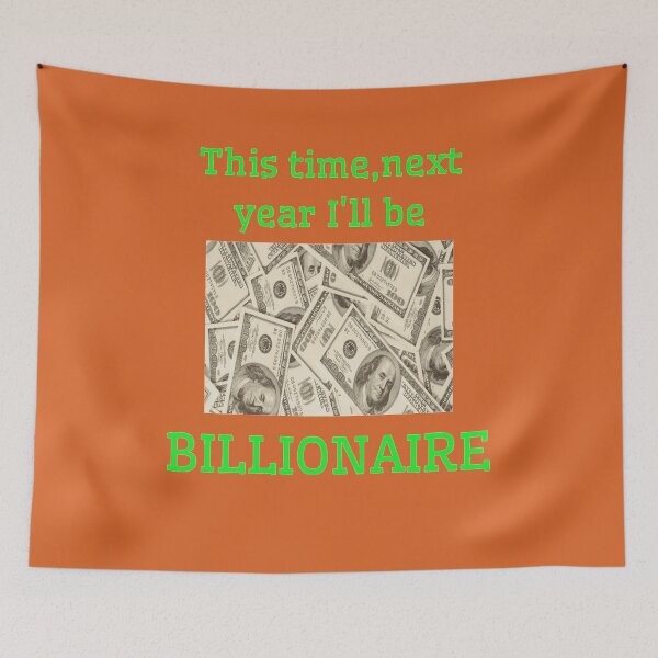 Item preview, This time next year I'll be billionaire!!! designed and sold by LjuboDesign.