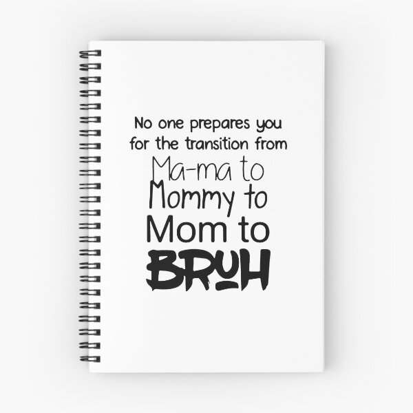 Item preview, No One Prepares You For The Transition Form Ma Ma To Mommy To Mom To Bruh Funny designed and sold by MarcoABerggren.