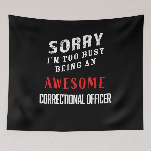 Item preview, Sorry I'm Too Busy Being An Awesome Correctional Officer Gift  designed and sold by lindafrances.