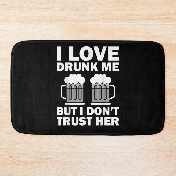 Item preview, Funny I Love Drunk Me But I Don't Trust Her Gift For Women  designed and sold by lindafrances.