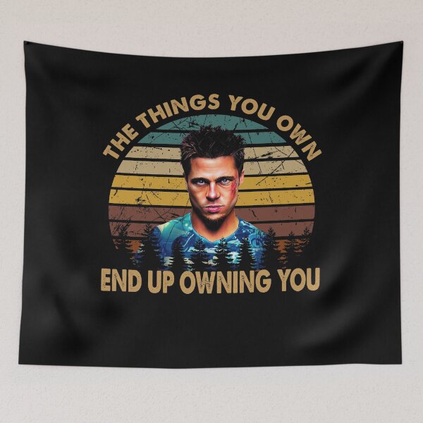 Item preview, The Things You Own End Up Owning You - Tyler Fight Club designed and sold by BruceJessie3.