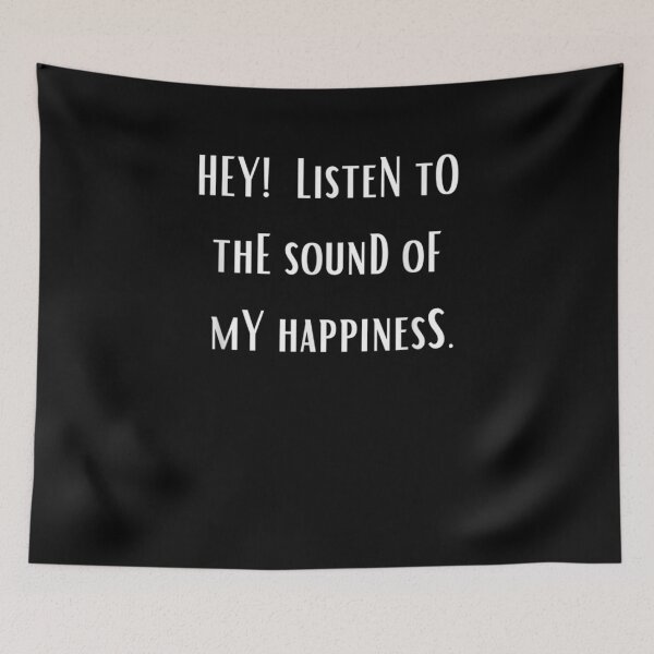 Item preview, Hey Listen To The Sound Of My Happiness Gift  designed and sold by dominique235.