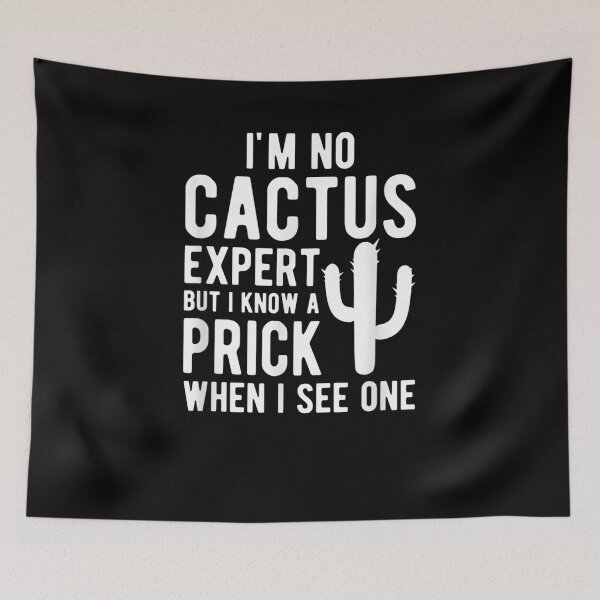 Item preview, I'm No Cactus Expert But I Know A Prick When I See One Gift  designed and sold by dominique235.