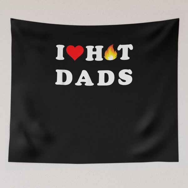 Item preview, I Love Hot Dads Gift  designed and sold by lindafrances.