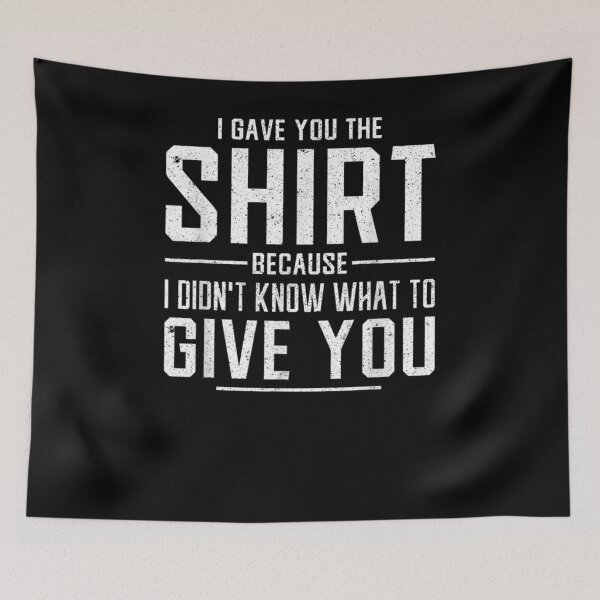 Item preview, Funny Quote Fun I Didn't Know What To Give You Gift  designed and sold by dominique235.