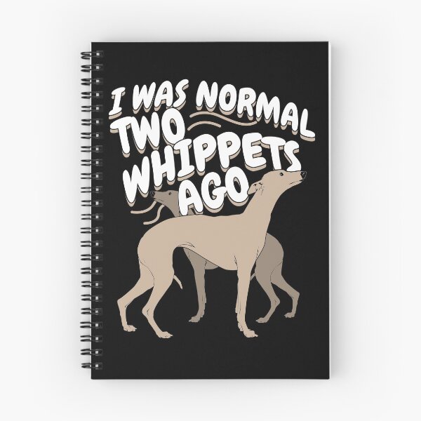 Item preview, I Was Normal 2 Whippets Ago designed and sold by Marcid95.