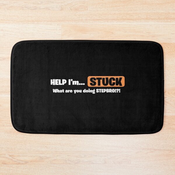 Item preview, STEPBRO ... Help I'm STUCK designed and sold by ZartyDesigns.
