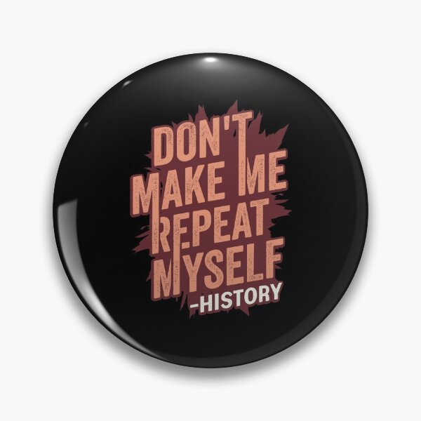 Item preview, Don't Make Me Repeat Myself History Teacher Gift designed and sold by Marcid95.