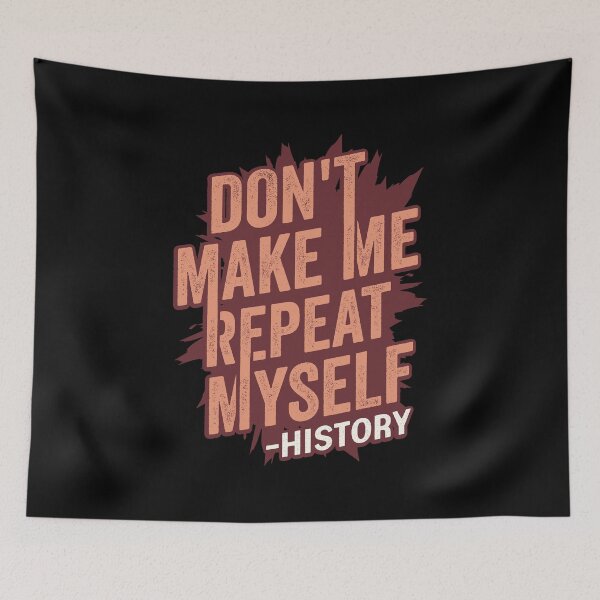 Item preview, Don't Make Me Repeat Myself History Teacher Gift designed and sold by Marcid95.