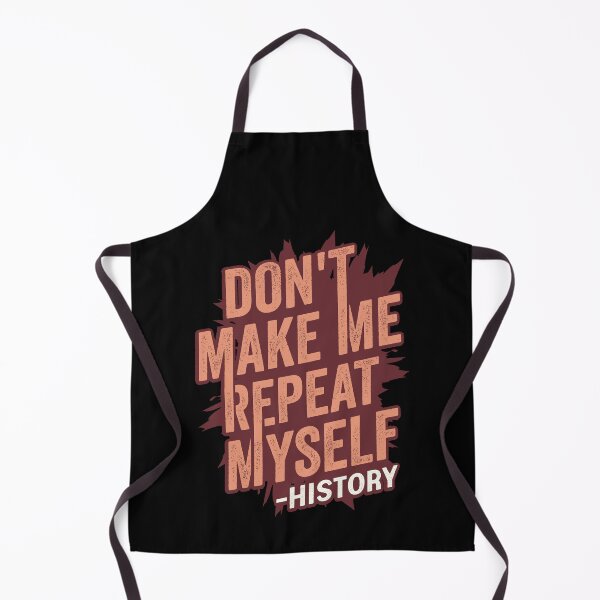 Item preview, Don't Make Me Repeat Myself History Teacher Gift designed and sold by Marcid95.