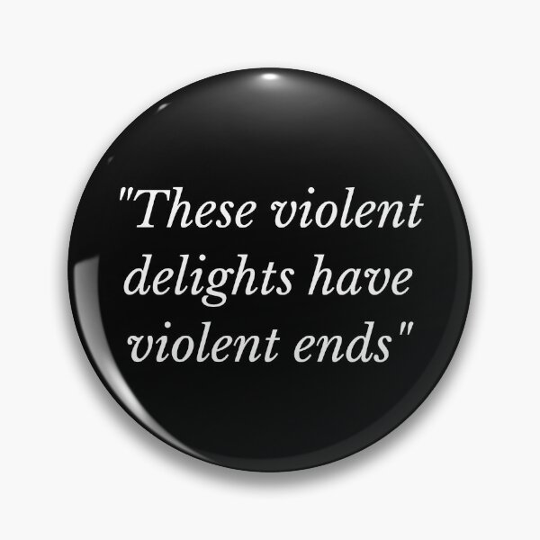 Item preview, These Violent Delights Have Violent Ends, these violent delights have violent ends meaning designed and sold by Exey02.