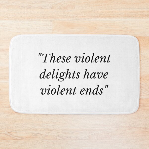 Item preview, These Violent Delights Have Violent Ends, these violent delights have violent ends meaning designed and sold by Exey02.