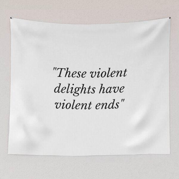 Item preview, These Violent Delights Have Violent Ends, these violent delights have violent ends meaning designed and sold by Exey02.