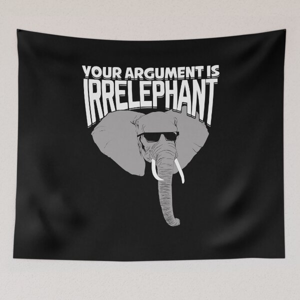Item preview, Your Argument Is Irrelephant  designed and sold by Marcid95.