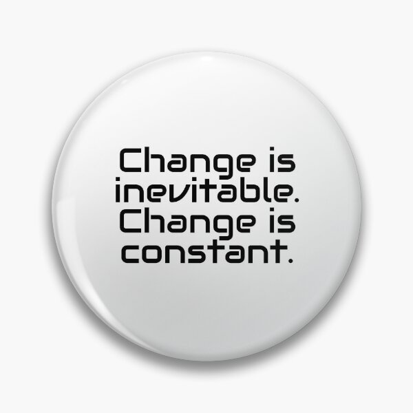 Item preview, Change is inevitable. Change is constant. designed and sold by Optimus108.