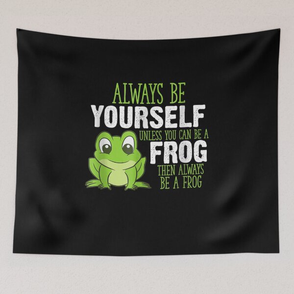 Item preview, Frog Gifts Always Be Yourself Unless You Can Be A Frog  designed and sold by lindafrances.