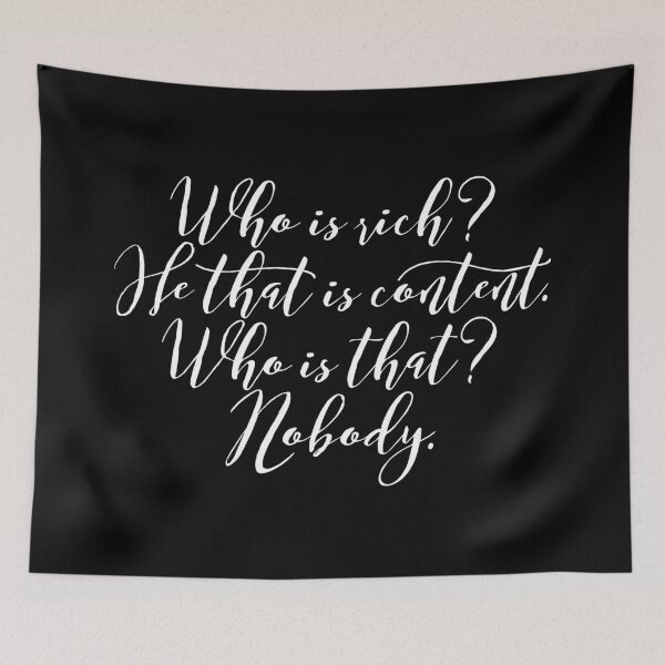 Item preview, Who is rich? He that is content. Who is that? Nobody. v.7 designed and sold by x1brett.