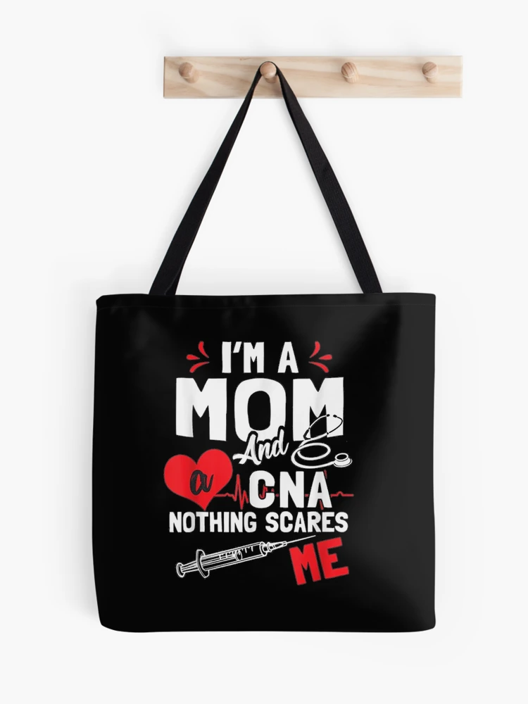 I'm A Mom And A Cna Nothing Scares Me Nursing Assistant Gift | Tote Bag