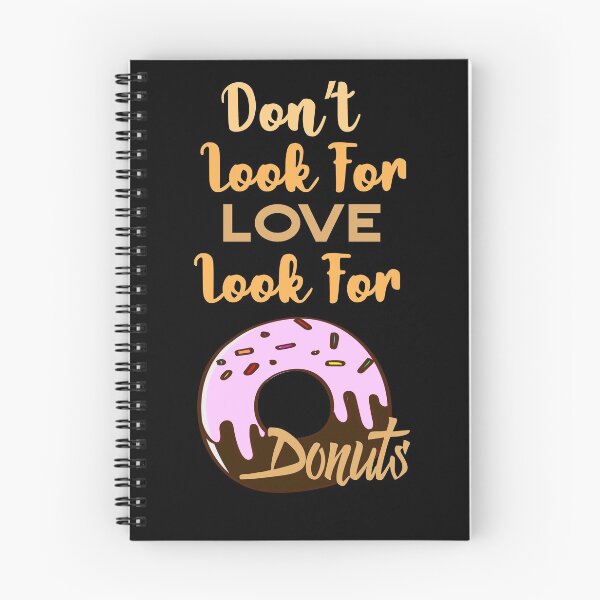 Item preview, Dont Look For Love Look For Donuts designed and sold by AmethystMurad.