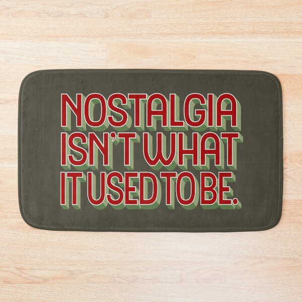 Item preview, Nostalgia isn't what it used to be v.1 designed and sold by x1brett.