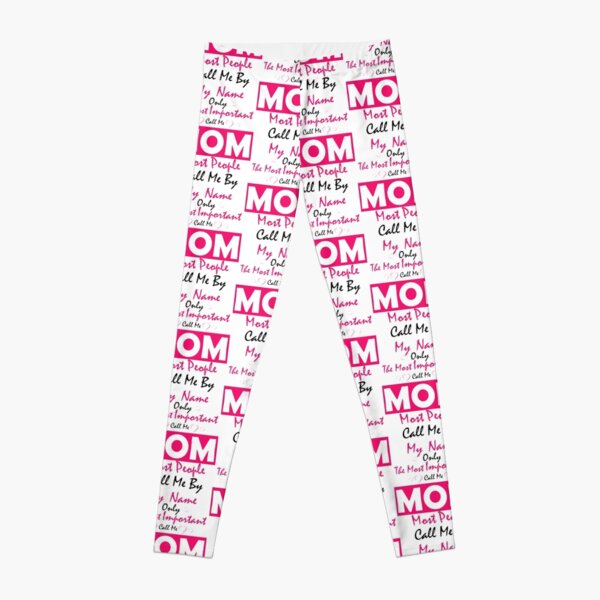 most people call me by my name only the most important call me mom Leggings