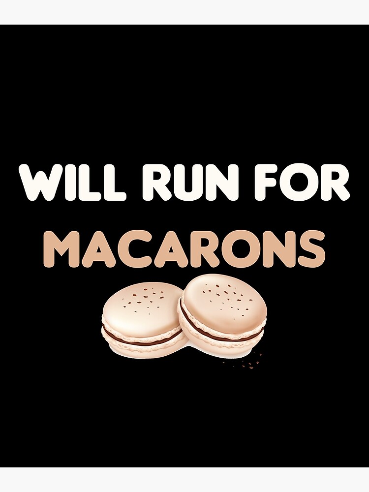 Discover Macarons Lover Will Run for Mcarons Dessert Food Patisserie Premium Matte Vertical Poster