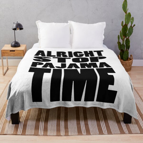 Item preview, ALRIGHT STOP PAJAMA TIME | Rap lyrics quote designed and sold by Cevil.