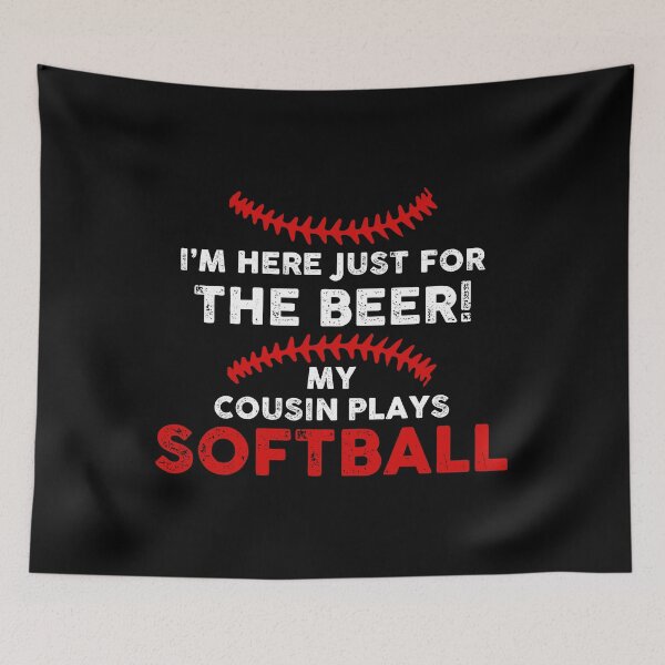 Item preview, I'M JUST HERE FOR THE BEER MY COUSIN PLAYS SOFTBALL COLLECTION designed and sold by JRM Tees & More Store.