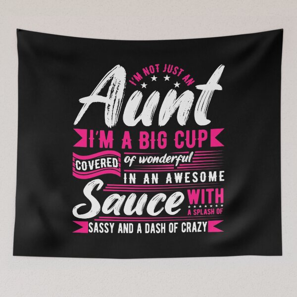 Item preview, I'm Not Just An Aunt I'm Big Cup Of Wonderful Covered Sauce Mother's Day Wife Awesome Sauce Splash Sassy Dash designed and sold by shirti.