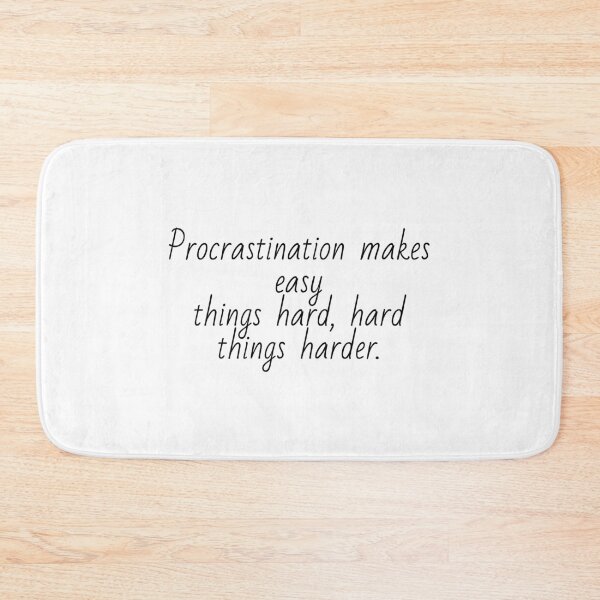 Item preview, Procrastination makes easy things hard, hard things harder. designed and sold by Optimus108.