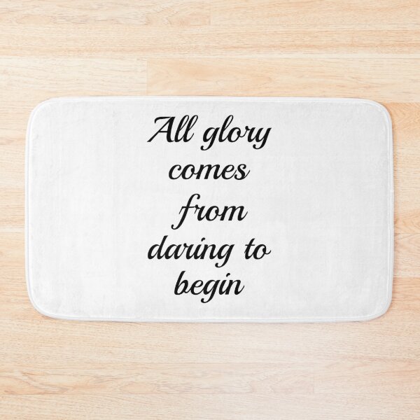 Item preview, All glory comes from daring to begin, Determination, Opportunity designed and sold by cyhdesign.