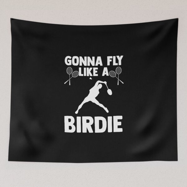 Item preview, Gonna Fly like a Birdie Badminton racket Badminton Lover designed and sold by Nessshirts.
