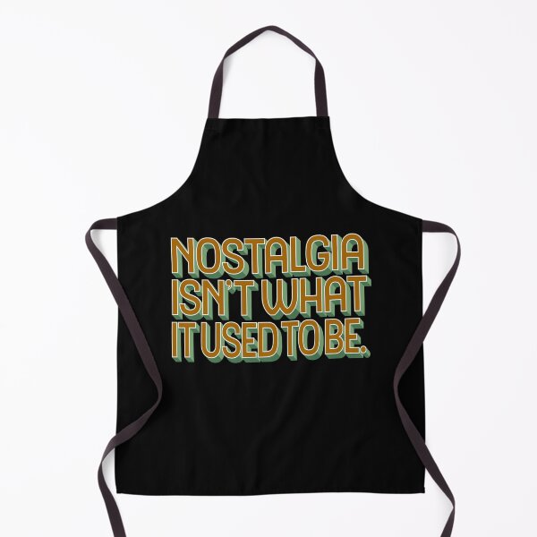 Item preview, Nostalgia isn't what it used to be v.3 designed and sold by x1brett.