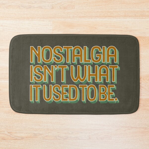 Item preview, Nostalgia isn't what it used to be v.3 designed and sold by x1brett.