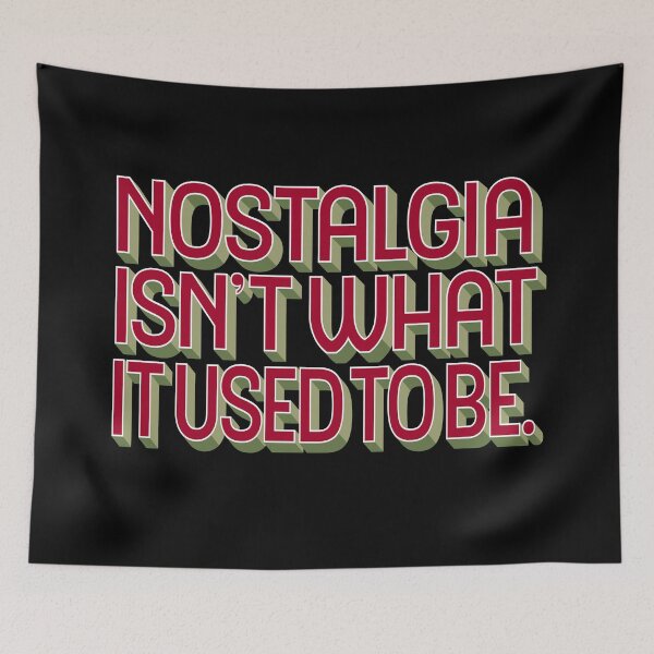 Item preview, Nostalgia isn't what it used to be v.5 designed and sold by x1brett.