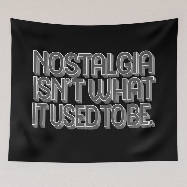 Item preview, Nostalgia isn't what it used to be v.6 designed and sold by x1brett.