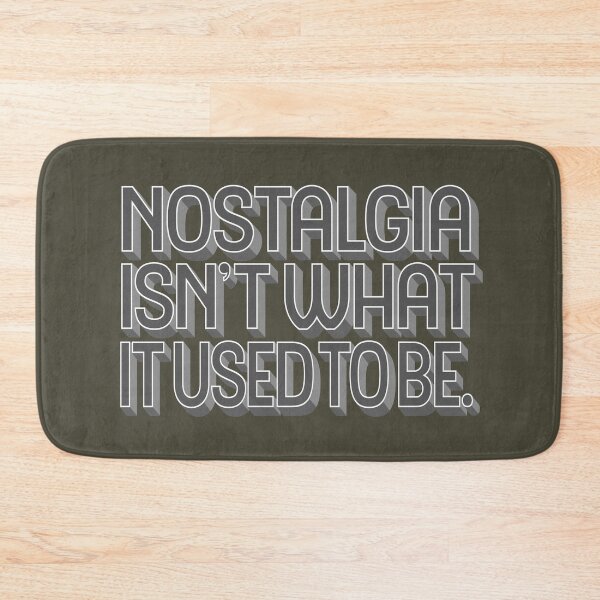 Item preview, Nostalgia isn't what it used to be v.6 designed and sold by x1brett.
